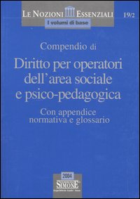 Libro Compendio di diritto per operatori dell'area sociale e psico-pedagogica. Con appendice normativa e glossario di  - ean 9788824485784 - Edizioni Giuridiche Simone