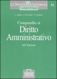 Libro Compendio di diritto amministrativo di Luigi Delpino; Federico Del Giudice; Francesco Caringella - ean 9788824487924 - Edizioni Giuridiche Simone