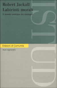 Libro Labirinti morali. Il mondo ambiguo dei manager di Robert Jackall - ean 9788824506083 - Einaudi