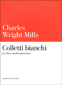 Libro Colletti bianchi. La classe media americana di Charles Wright Mills - ean 9788824506199 - Einaudi