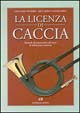 Libro licenza di caccia. Manuale di preparazione all'esame di abilitazione venatoria di Giuliano Incerpi; Riccardo Todeschini - ean 9788825371062 - Editoriale Olimpia
