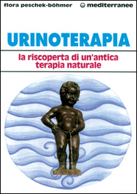 Libro Urinoterapia. La riscoperta di un'antica terapia naturale di Flora Peschek Böhmer - ean 9788827204658 - Edizioni Mediterranee