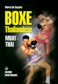 Libro Boxe thailandese: muay thai di Marco De Cesaris - ean 9788827210765 - Edizioni Mediterranee