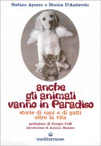 Libro Anche gli animali vanno in paradiso. Storie di cani e gatti oltre la vita di Stefano Apuzzo; Monica D'Ambrosio - ean 9788827214176 - Edizioni Mediterranee