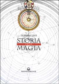 Libro Storia della magia di Éliphas Lévi - ean 9788827214831 - Edizioni Mediterranee