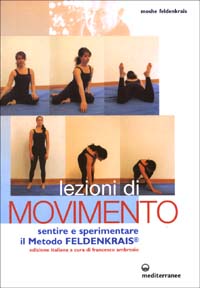 Libro Lezioni di movimento. Sentire e sperimentare il metodo Feldenkrais® di Moshe Feldenkrais - ean 9788827214992 - Edizioni Mediterranee