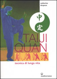 Libro Taiji Quan. Tecnica di lunga vita di Catherine Despeux - ean 9788827218662 - Edizioni Mediterranee