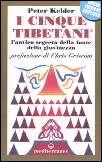 Libro cinque tibetani. L'antico segreto della fonte della giovinezza di Peter Kelder - ean 9788827220368 - Edizioni Mediterranee