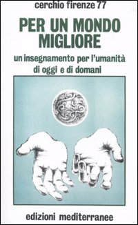 Libro Per un mondo migliore. Un insegnamento per l'umanità di oggi e di domani di  - ean 9788827221105 - Edizioni Mediterranee