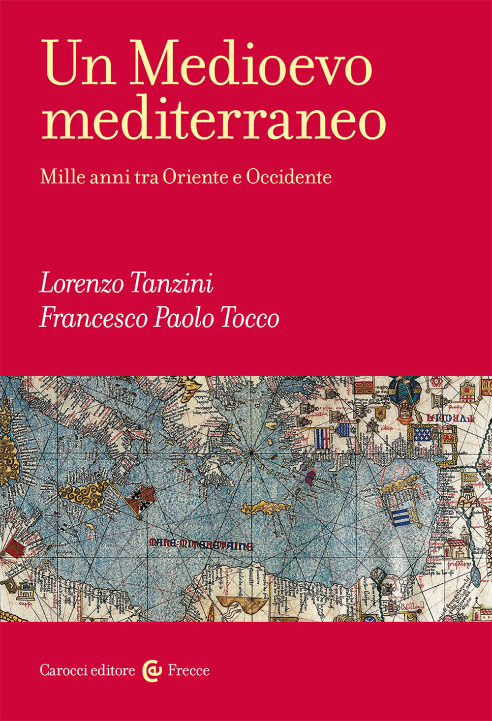 Libro Medioevo mediterraneo. Mille anni tra Oriente e Occidente di Lorenzo Tanzini; Francesco Paolo Tocco - ean 9788829000661 - Carocci