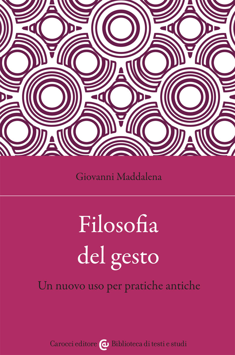 Libro Filosofia del gesto. Un nuovo uso per pratiche antiche di Giovanni Maddalena - ean 9788829009558 - Carocci