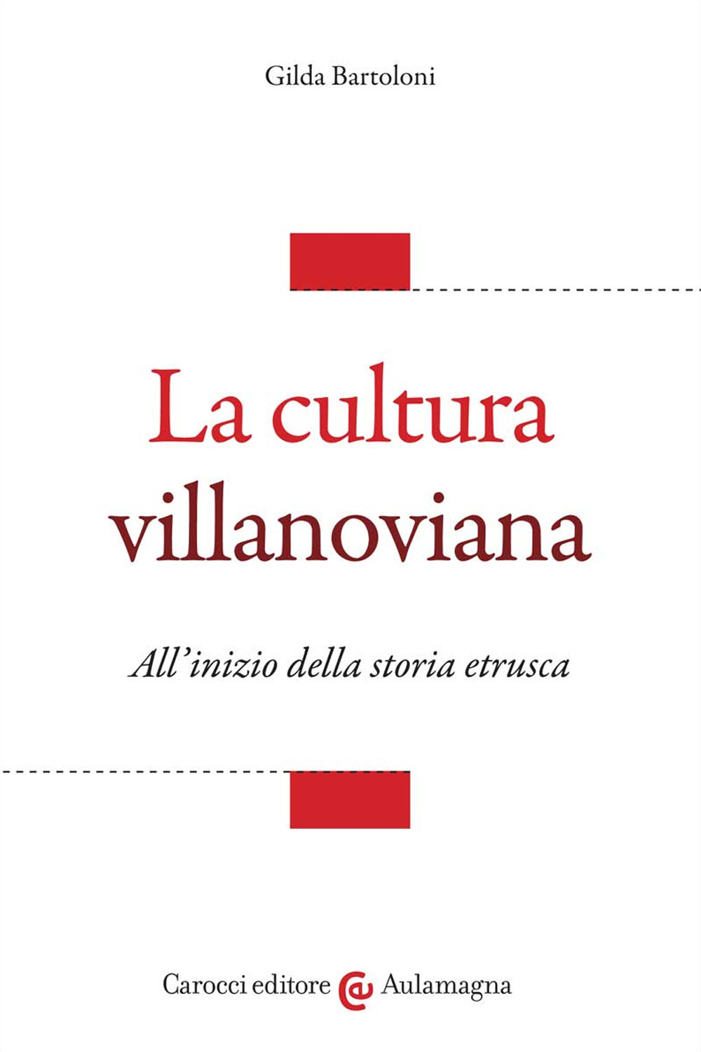 Libro cultura villanoviana. All'inizio della storia etrusca di Gilda Bartoloni - ean 9788829015184 - Carocci