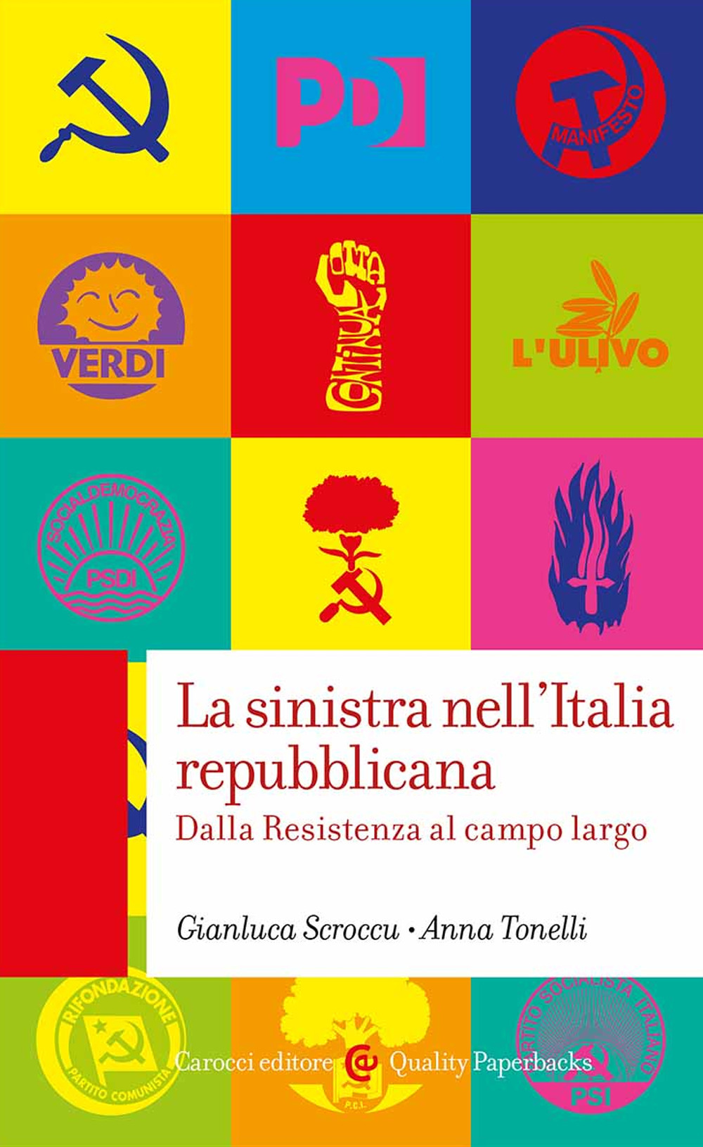 Libro sinistra nell'Italia repubblicana. Dalla Resistenza al campo largo di Anna Tonelli; Gianluca Scroccu - ean 9788829019984 - Carocci