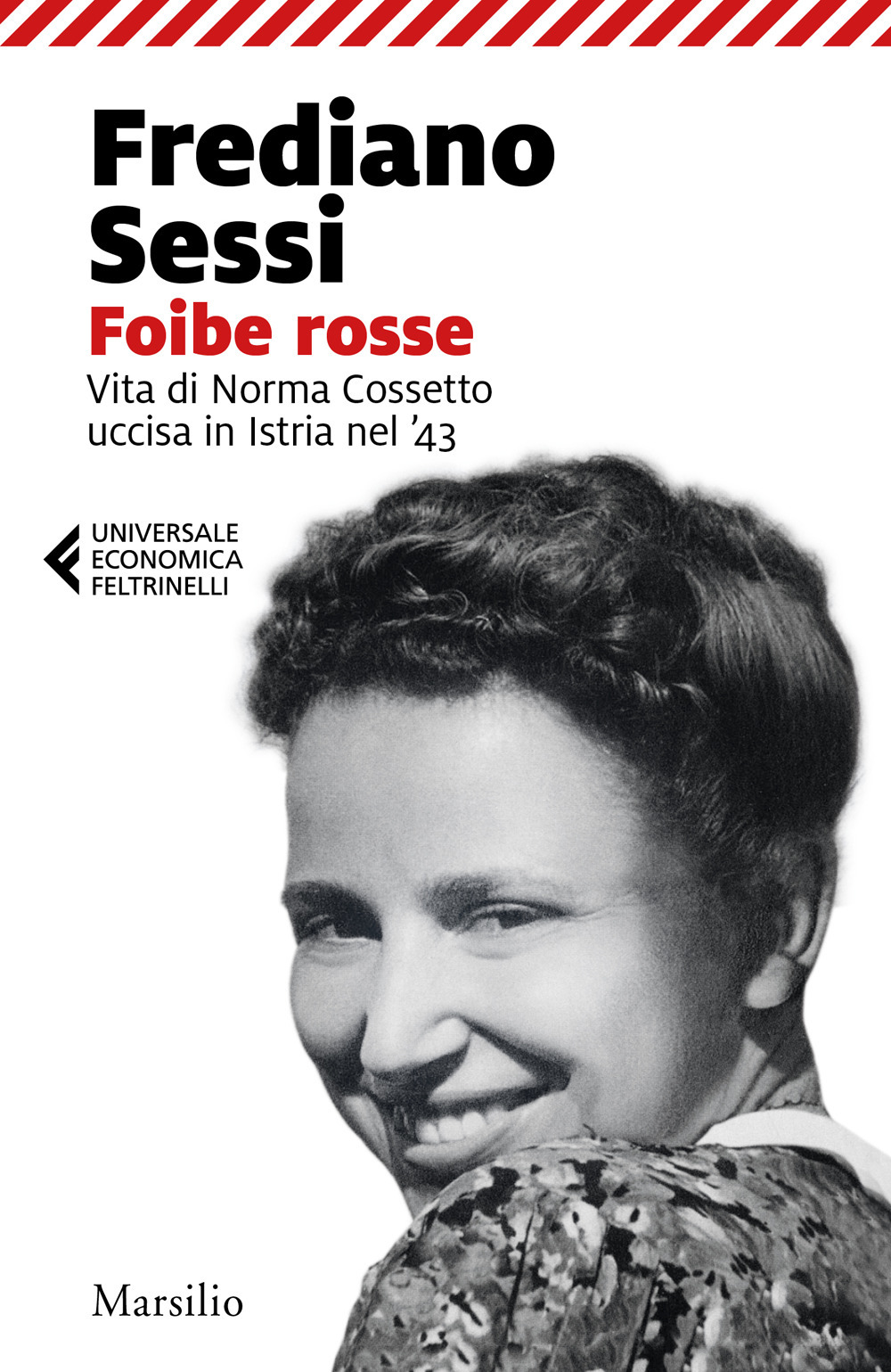 Libro Foibe rosse. Vita di Norma Cossetto uccisa in Istria nel '43 di Frediano Sessi - ean 9788829713929 - Marsilio