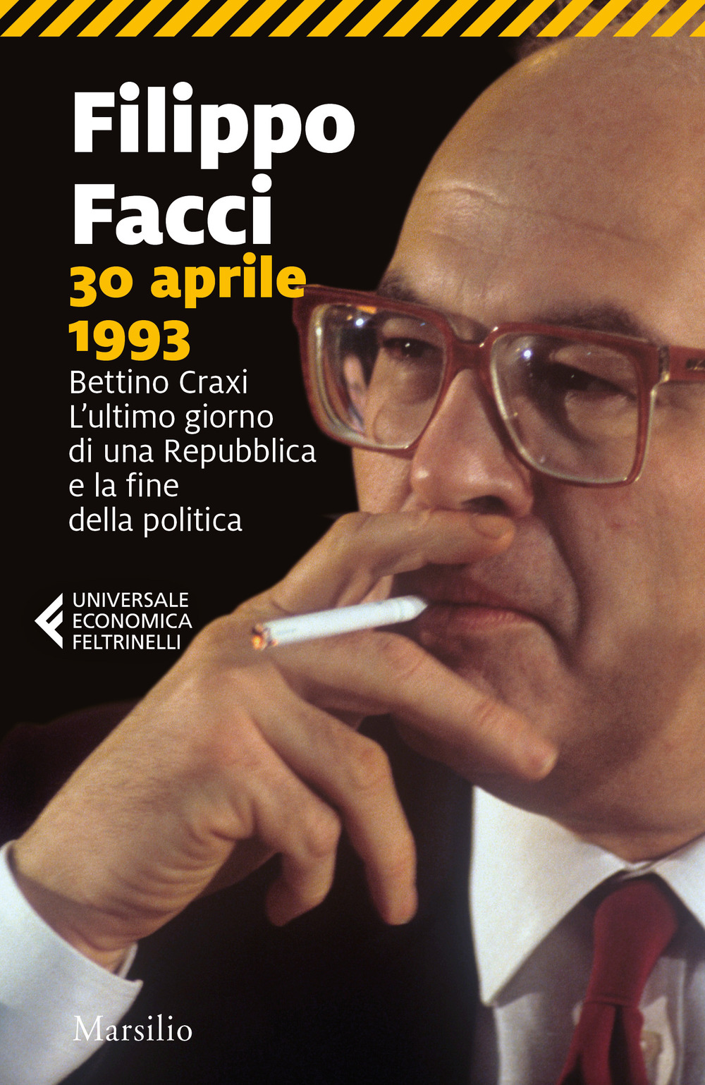 Libro 30 aprile 1993. Bettino Craxi. L’ultimo giorno di una Repubblica e la fine della politica di Filippo Facci - ean 9788829714568 - Marsilio