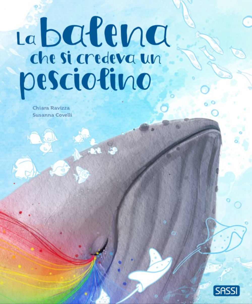 Libro balena che si credeva un pesciolino di Chiara Ravizza - ean 9788830311480 - Sassi