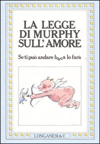 Libro legge di Murphy sull'amore di  - ean 9788830411258 - Longanesi