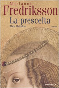 Libro prescelta. Maria Maddalena di Marianne Fredriksson - ean 9788830416482 - Longanesi
