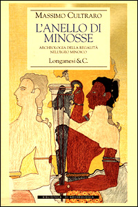 Libro anello di Minosse. Archeologia della regalità nell'Egeo minoico di Massimo Cultraro - ean 9788830416505 - Longanesi