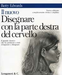 Libro nuovo disegnare con la parte destra del cervello di Betty Edwards - ean 9788830418738 - Longanesi