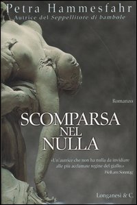 Libro Scomparsa nel nulla di Petra Hammesfahr - ean 9788830419247 - Longanesi