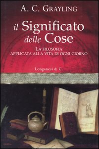 Libro significato delle cose di A. C. Grayling - ean 9788830419896 - Longanesi