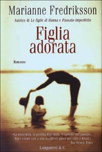 Libro Figlia adorata di Marianne Fredriksson - ean 9788830419940 - Longanesi