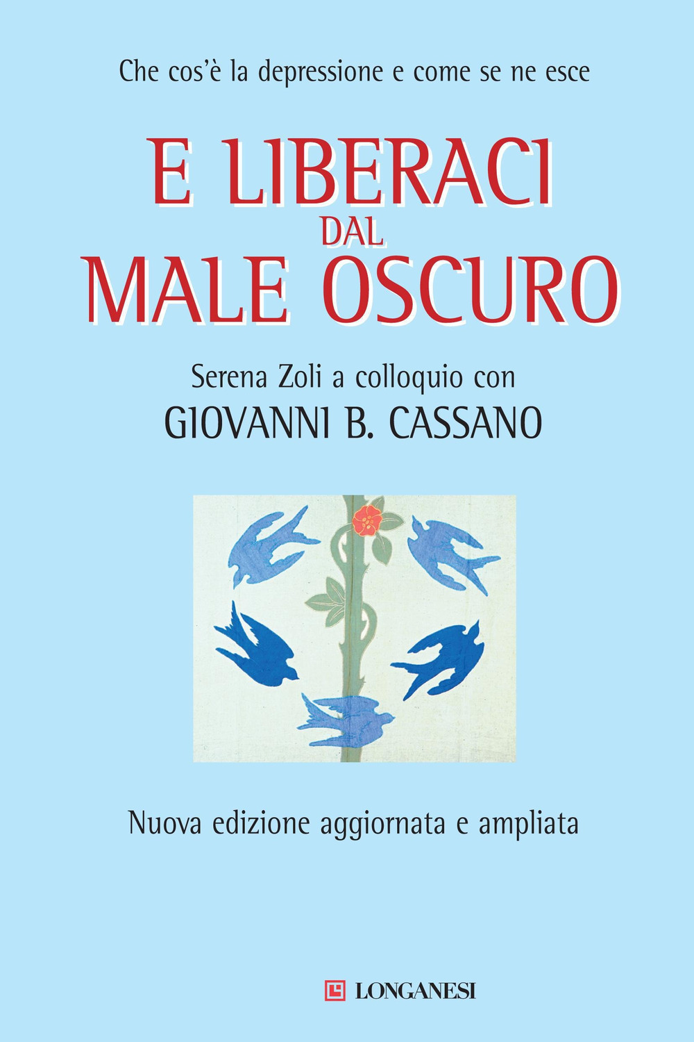 Libro E liberaci dal male oscuro. Che cos'è la depressione e come se ne esce di Giovanni B. Cassano; Serena Zoli - ean 9788830420601 - Longanesi