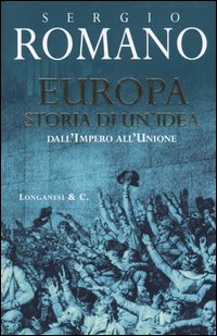 Libro Europa. Storia di un'idea di Sergio Romano - ean 9788830420717 - Longanesi