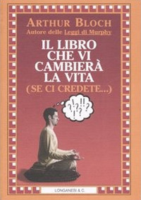 Libro libro che vi cambierà la vita (se ci credete...) di Arthur Bloch - ean 9788830420823 - Longanesi