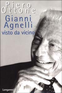 Libro Gianni Agnelli visto da vicino di Piero Ottone - ean 9788830420854 - Longanesi