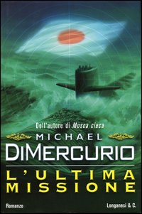 Libro ultima missione di Michael DiMercurio - ean 9788830421196 - Longanesi