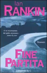 Libro Fine partita. Un'indagine di John Rebus di Ian Rankin - ean 9788830421264 - Longanesi
