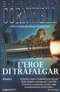 Libro eroe di Trafalgar di Bernard Cornwell - ean 9788830421301 - Longanesi