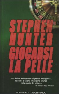 Libro Giocarsi la pelle di Stephen Hunter - ean 9788830421479 - Longanesi
