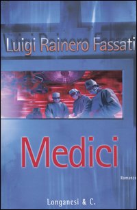 Libro Medici di Luigi Rainero Fassati - ean 9788830421516 - Longanesi
