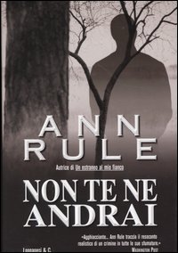 Libro Non te ne andrai di Ann Rule - ean 9788830421523 - Longanesi