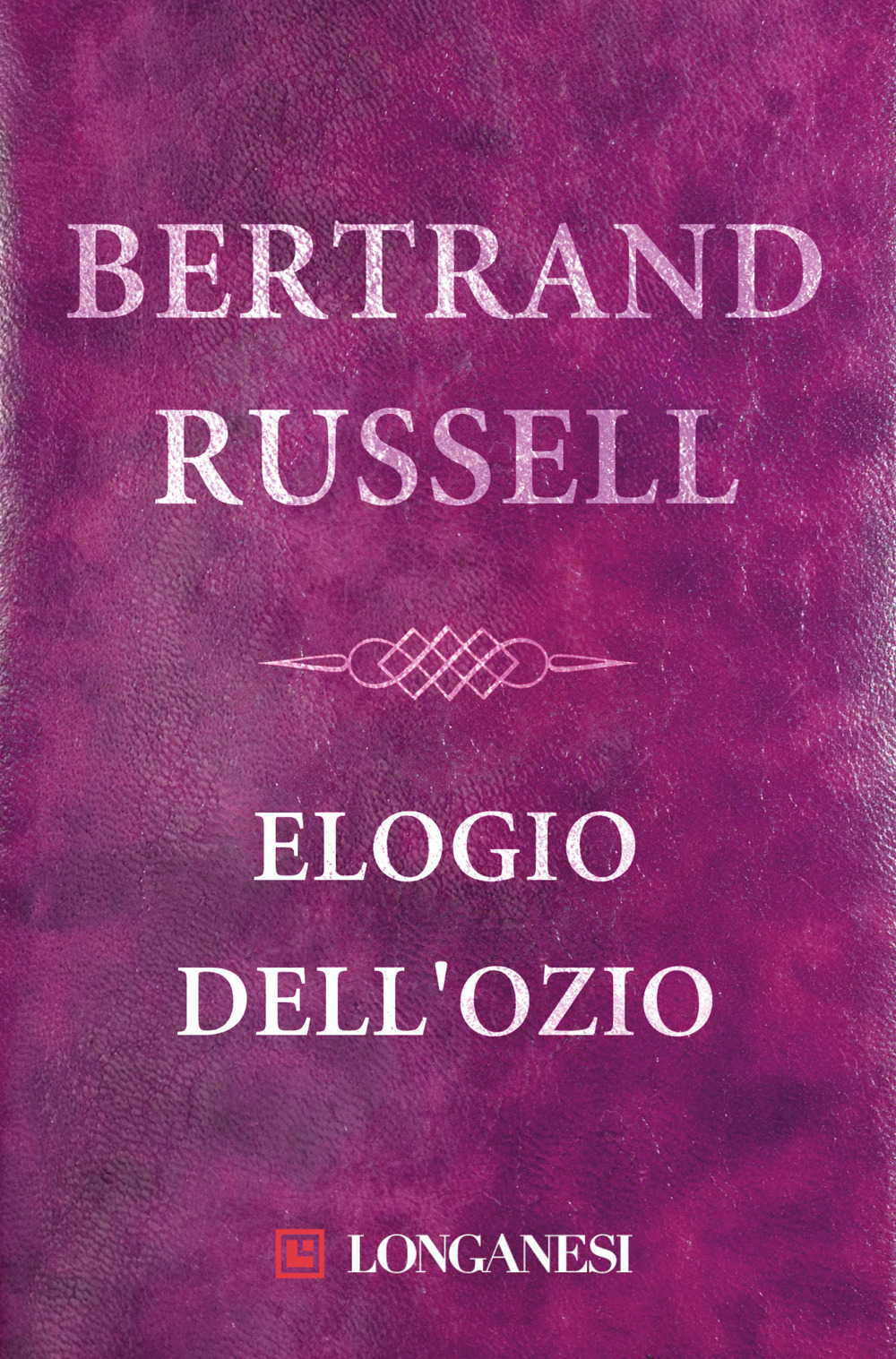 Libro Elogio dell'ozio di Bertrand Russell - ean 9788830421530 - Longanesi