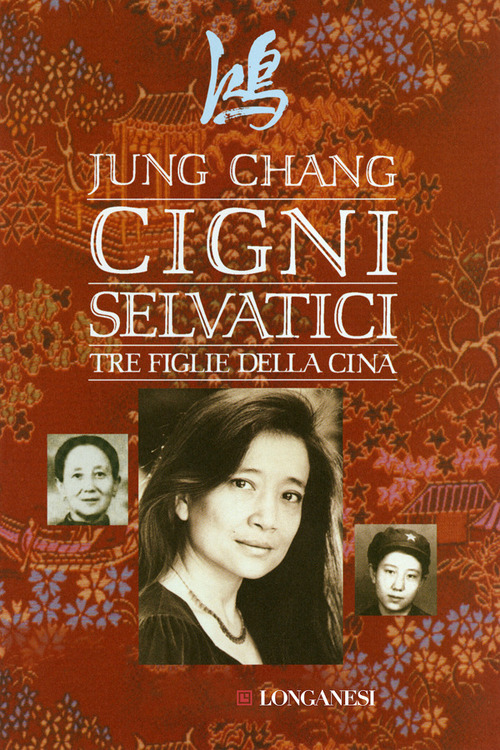 Libro Cigni selvatici. Tre figlie della Cina di Jung Chang - ean 9788830421646 - Longanesi