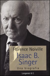 Libro Isaac B. Singer. Una biografia di Florence Noiville - ean 9788830421813 - Longanesi