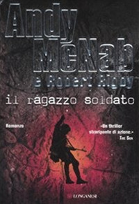 Libro ragazzo soldato di Andy McNab; Robert Rigby - ean 9788830423626 - Longanesi