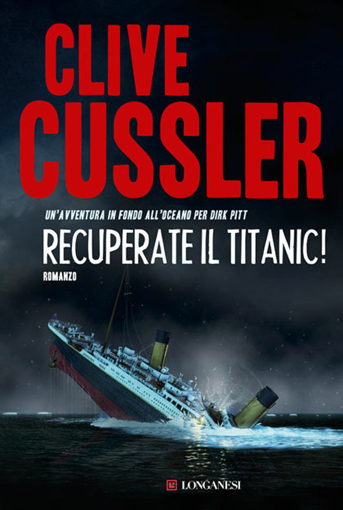 Libro Recuperate il Titanic! di Clive Cussler - ean 9788830426788 - Longanesi