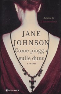 Libro Come pioggia sulle dune di Jane Johnson - ean 9788830428003 - Longanesi