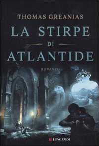 Libro stirpe di Atlantide di Thomas Greanias - ean 9788830428294 - Longanesi