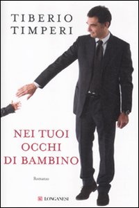 Libro Nei tuoi occhi di bambino di Tiberio Timperi - ean 9788830432659 - Longanesi