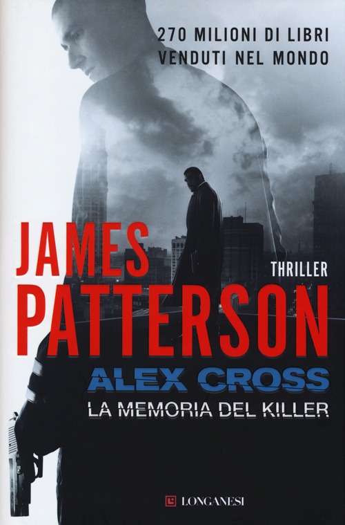 Libro Alex Cross. La memoria del killer di James Patterson - ean 9788830437838 - Longanesi