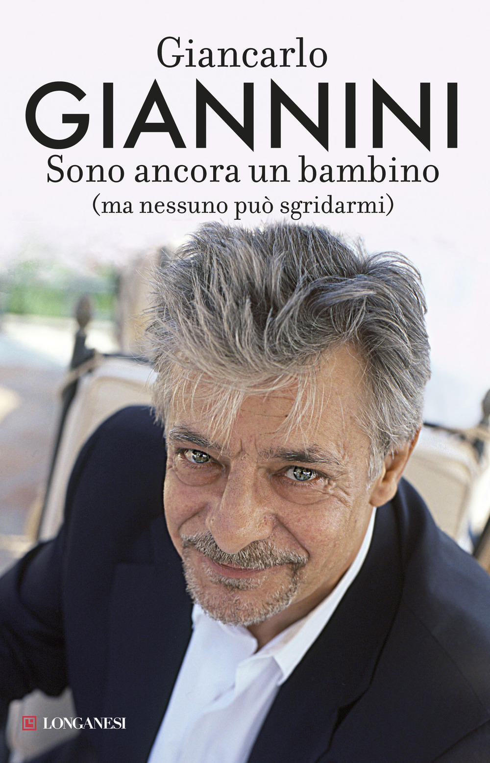 Libro Sono ancora un bambino (ma nessuno può sgridarmi) di Giancarlo Giannini - ean 9788830439955 - Longanesi