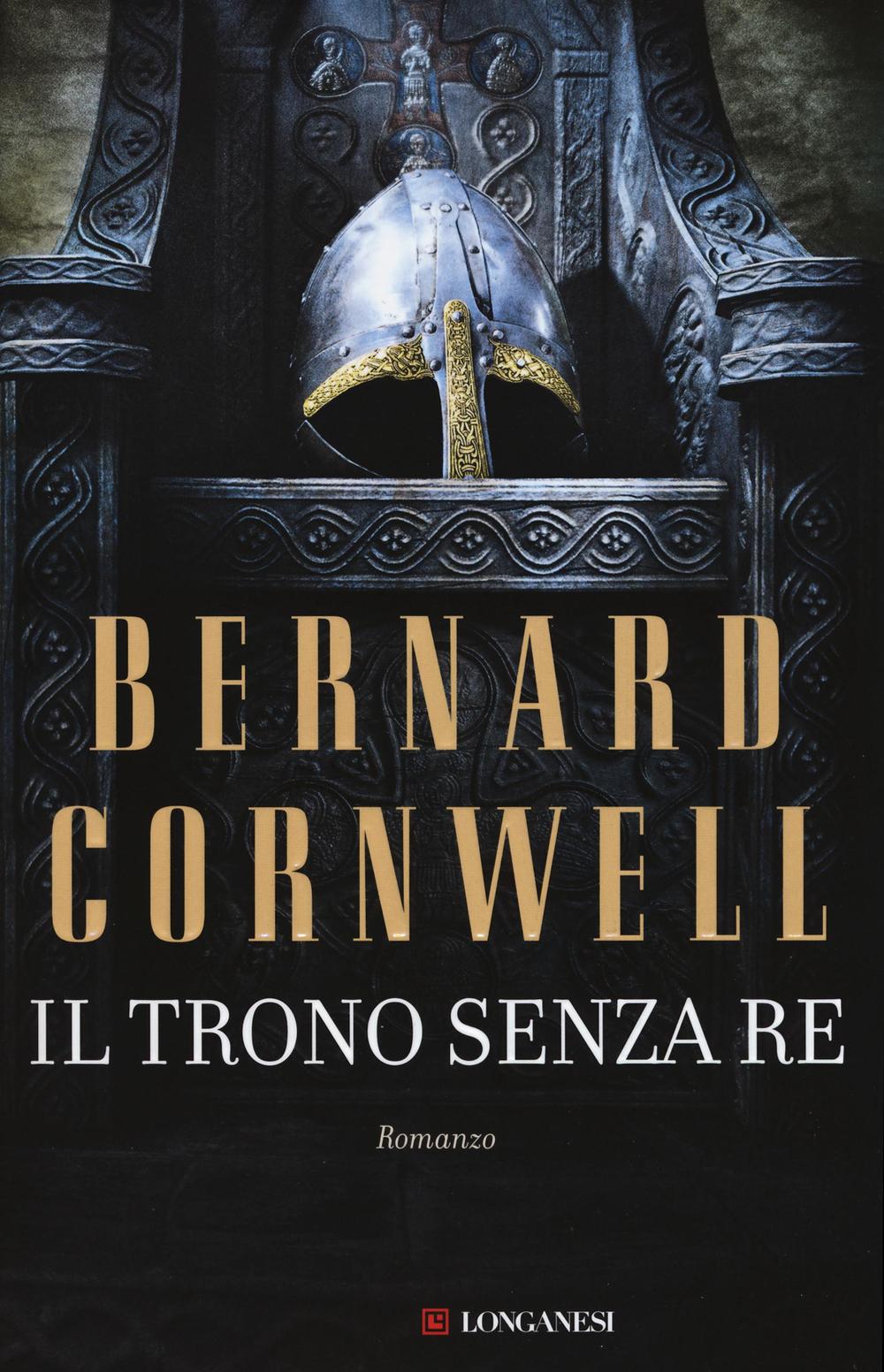 Libro trono senza re. Le storie dei re sassoni di Bernard Cornwell - ean 9788830446977 - Longanesi