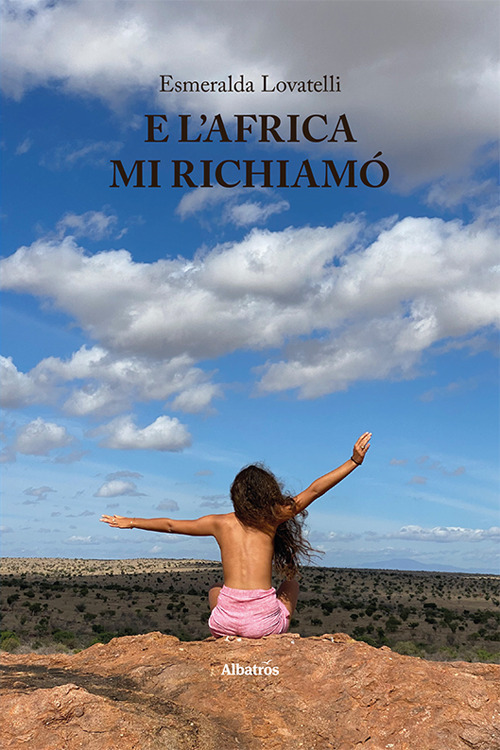 Libro E l'Africa mi richiamò di Esmeralda Lovatelli - ean 9788830634978 - Gruppo Albatros Il Filo