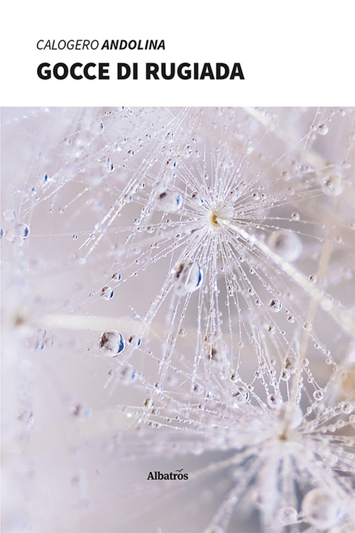 Libro Gocce di rugiada di Calogero Andolina - ean 9788830638310 - Gruppo Albatros Il Filo